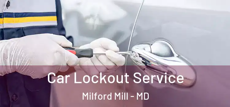 Car Lockout Service Milford Mill - MD