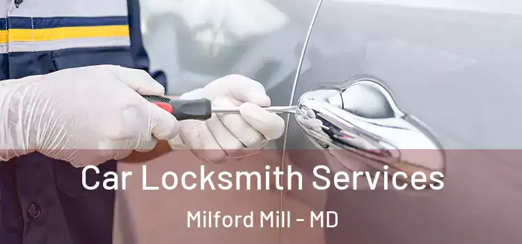 Car Locksmith Services Milford Mill - MD