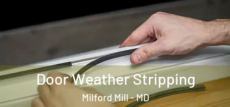 Door Weather Stripping Milford Mill - MD