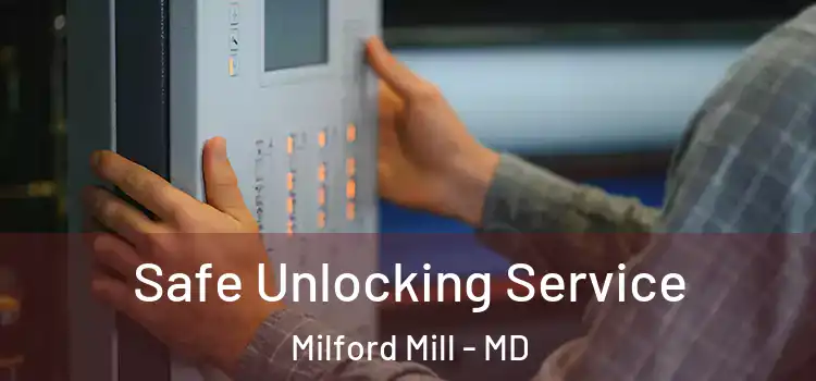 Safe Unlocking Service Milford Mill - MD