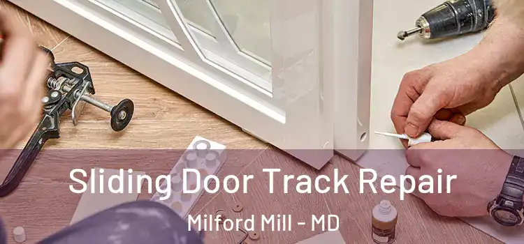 Sliding Door Track Repair Milford Mill - MD